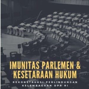 Imunitas Parlemen dan Kesetaraan Hukum: Rekonstruksi Perlindungan Kelembagaan DPR RI