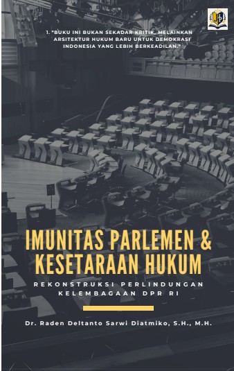 Imunitas Parlemen dan Kesetaraan Hukum: Rekonstruksi Perlindungan Kelembagaan DPR RI
