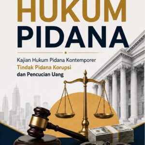 Perbandingan Hukum Pidana: Kajian Hukum Pidana Kontemporer Tindak Pidana Korupsi Dan Pencucian Uang