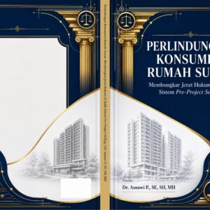 Perlindungan Konsumen Rumah Susun: Membongkar Jerat Hukum di Balik Sistem Pre-Project Selling