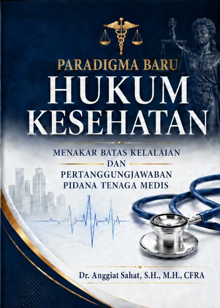 Paradigma Baru Hukum Kesehatan: Menakar Batas Kelalaian dan Pertanggungjawaban Pidana Tenaga Medis