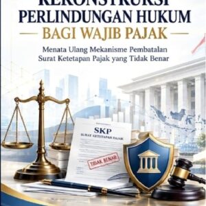 Rekonstruksi Perlindungan Hukum bagi Wajib Pajak