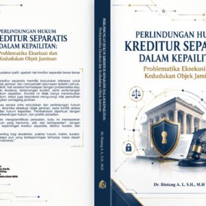 Perlindungan Hukum Kreditur Separatis Dalam Kepailitan : Problematika Eksekusi dan Kedudukan Objek Jaminan