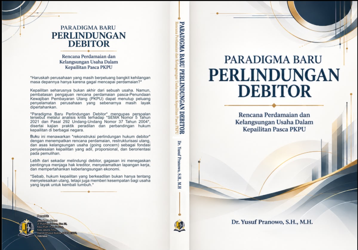Paradigma Baru Perlindungan Debitor: Rencana Perdamaian dan Kelangsungan Usaha Dalam Kepailitan Pasca PKPU