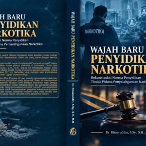 Wajah Baru Penyidikan Narkotika: Rekonstruksi Norma Penyidikan Tindak Pidana Penyalahgunaan Narkotika